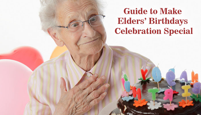 6 tips to make your elders birthday celebration special