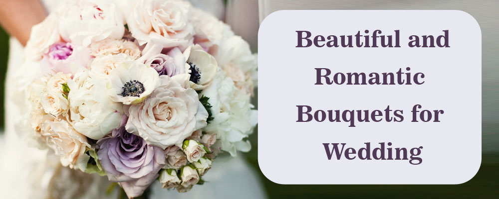 Beautiful and Romantic Bouquets for Wedding