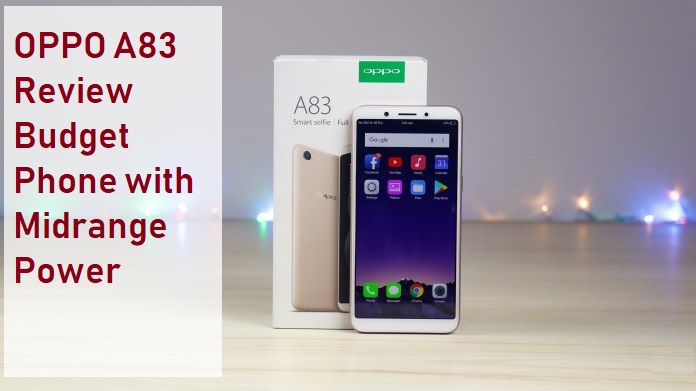 OPPO A83 Review: Budget Phone with Midrange Power
